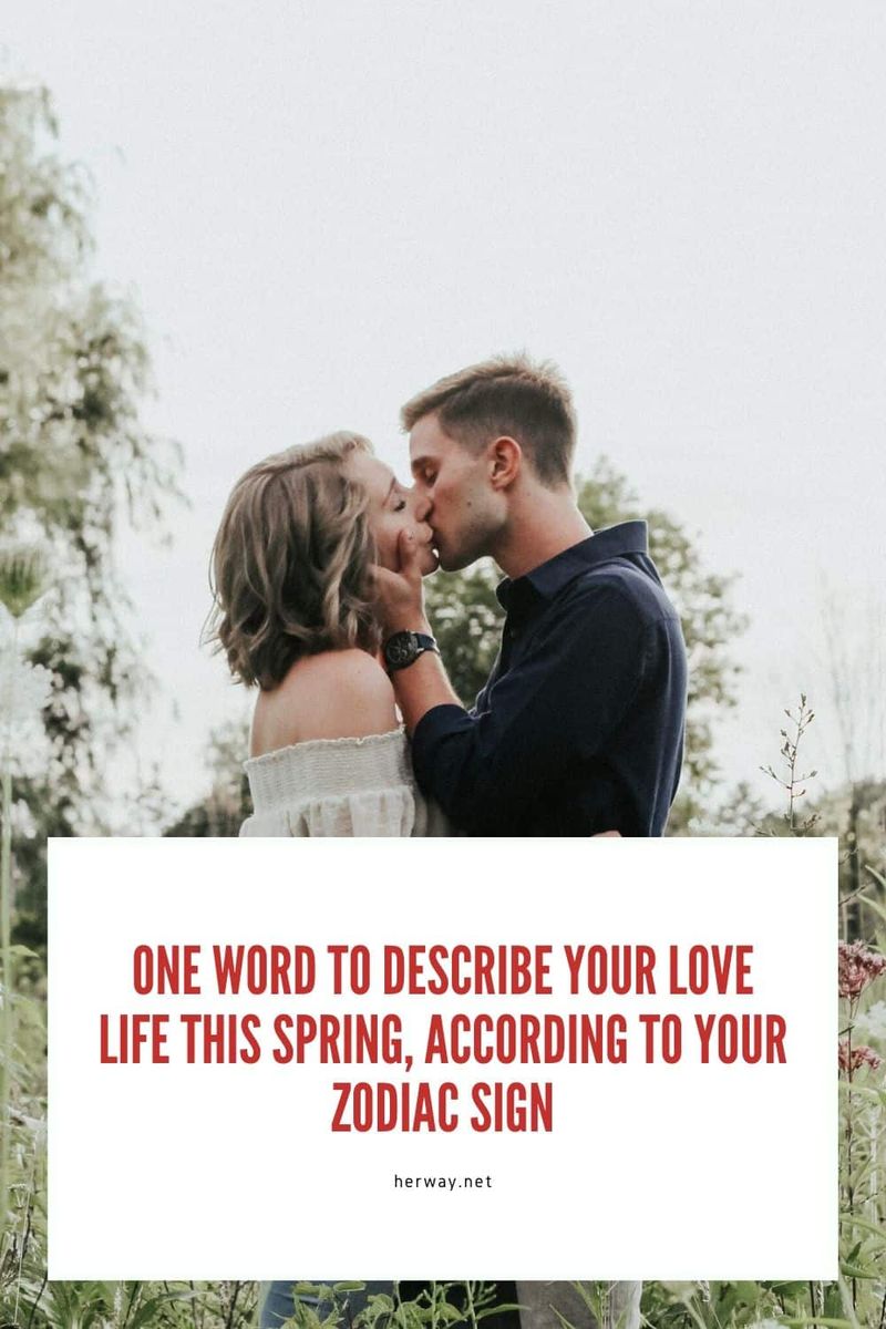Ein Wort, um Ihr Liebesleben in diesem Frühling entsprechend Ihrem Sternzeichen zu beschreiben
