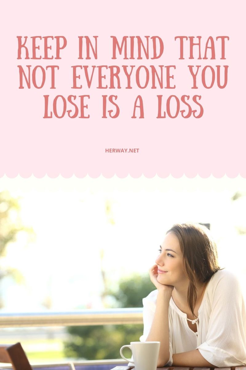 Denken Sie daran, dass nicht jeder, den Sie verlieren, ein Verlust ist