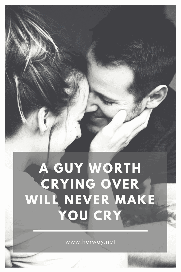 Ein Mann, über den es sich zu weinen lohnt, wird dich nie zum Weinen bringen