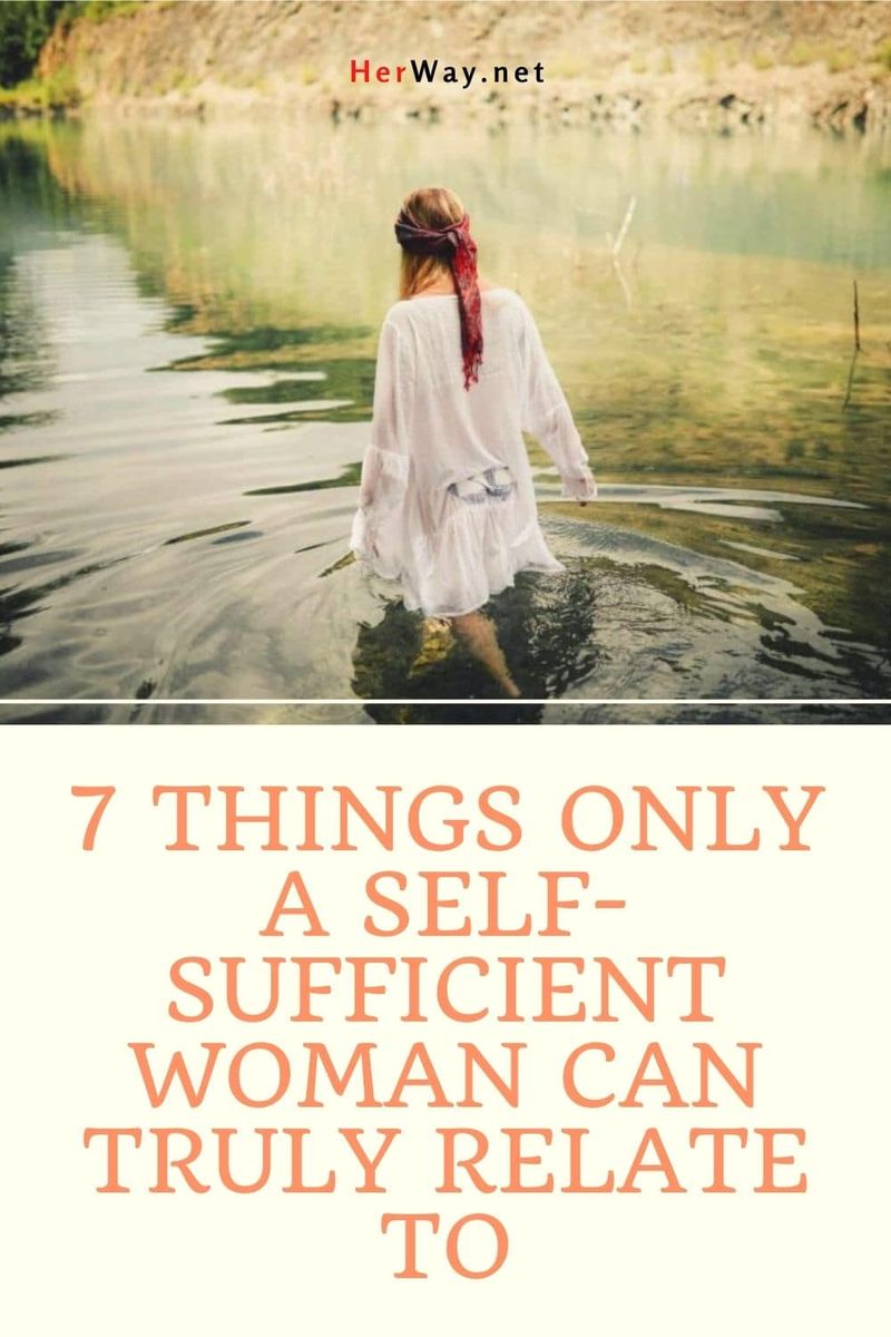 7 Dinge, mit denen nur eine autarke Frau wirklich etwas anfangen kann