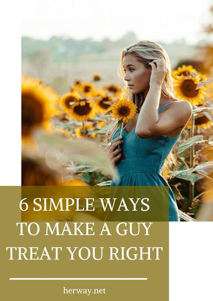 6 einfache Möglichkeiten, einen Mann dazu zu bringen, dich richtig zu behandeln