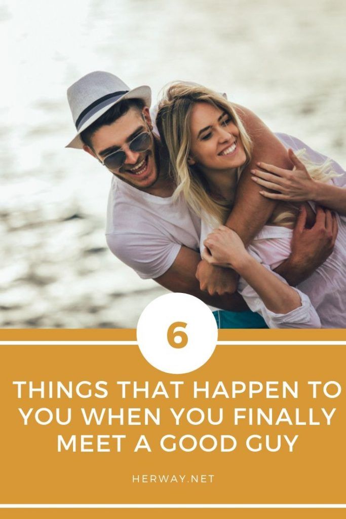 6 Dinge, die dir passieren, wenn du endlich einen guten Kerl triffst