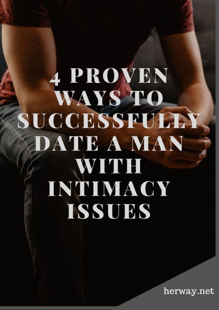 4 bewährte Wege, um erfolgreich mit einem Mann mit Intimitätsproblemen auszugehen
