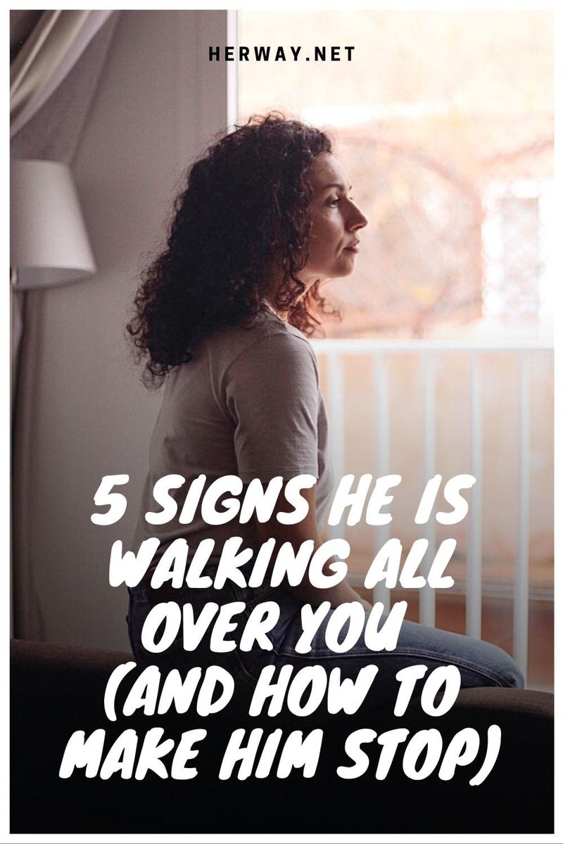 5 Zeichen, dass er auf dir herumläuft (und wie du ihn dazu bringst, aufzuhören)