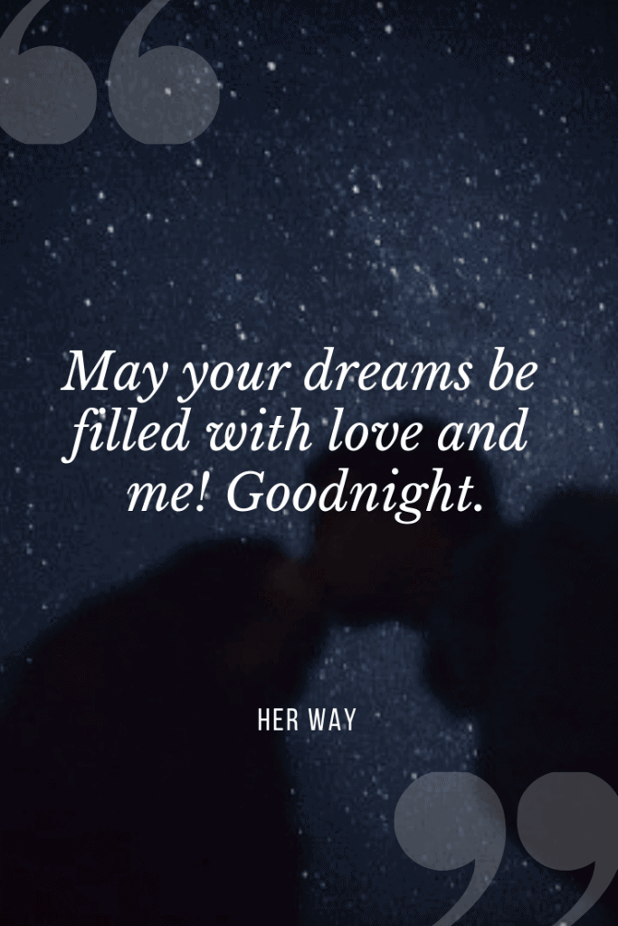 „Mögen deine Träume von Liebe und mir erfüllt sein! Gute Nacht.