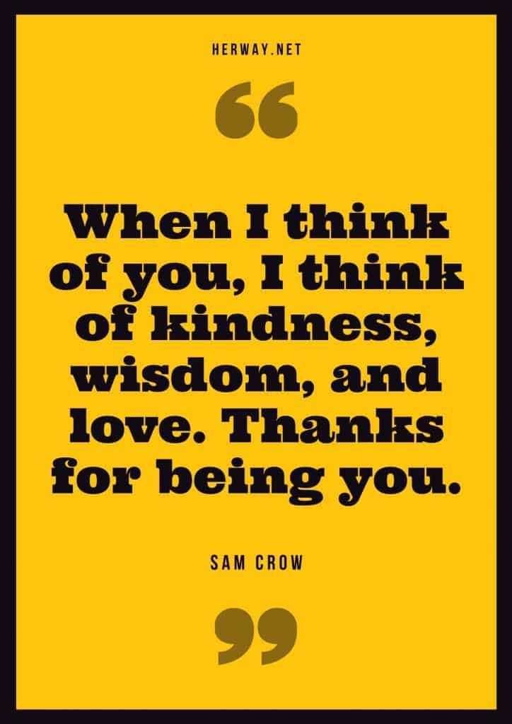 „Wenn ich an dich denke, denke ich an Freundlichkeit, Weisheit und Liebe. Danke, dass es dich gibt.“ – Sam Krähe