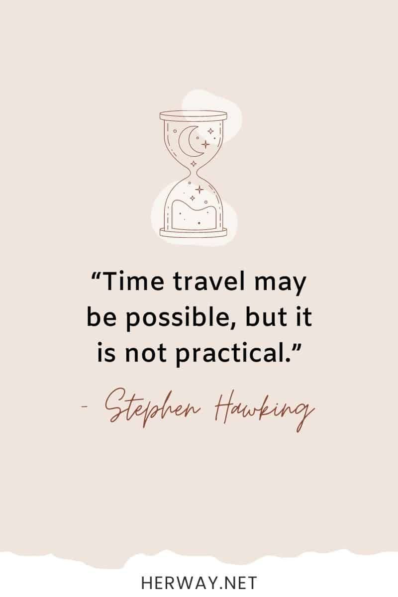Zeitreisen sind zwar möglich, aber nicht praktikabel.