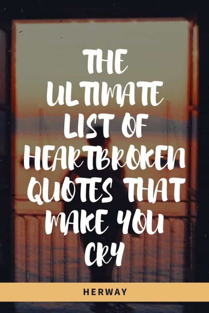 Die ultimative Liste von Zitaten mit gebrochenem Herzen, die Sie zum Weinen bringen