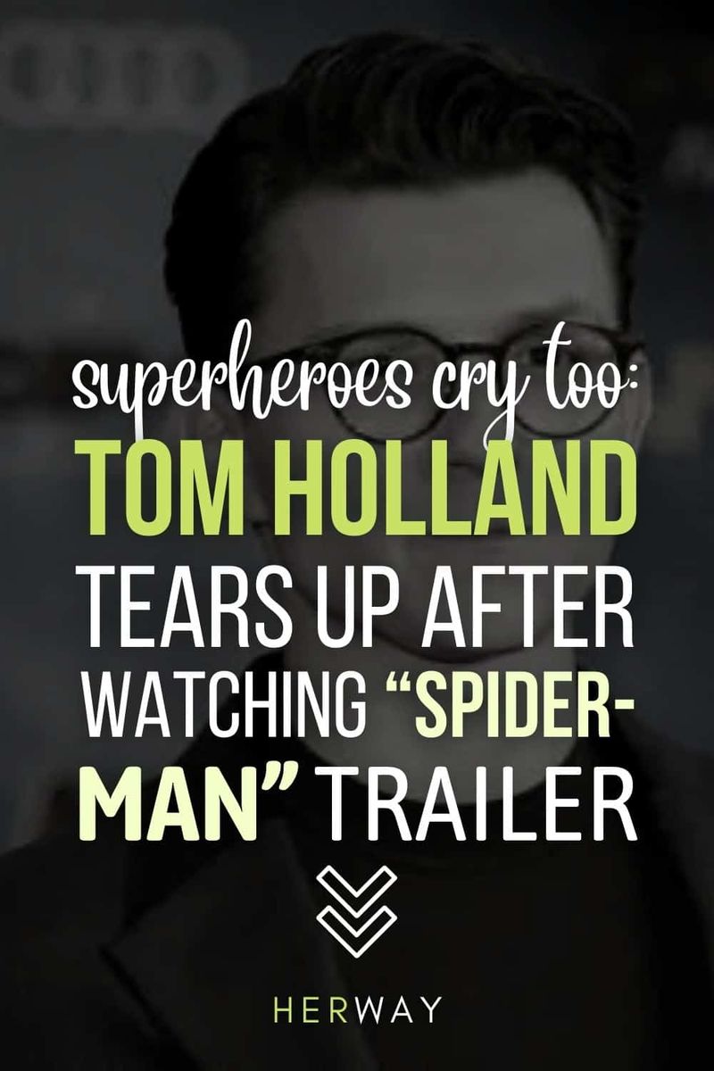 Superhelden weinen zu Tom Holland bricht in Tränen aus, nachdem er den „Spider-Man“-Trailer auf Pinterest gesehen hat