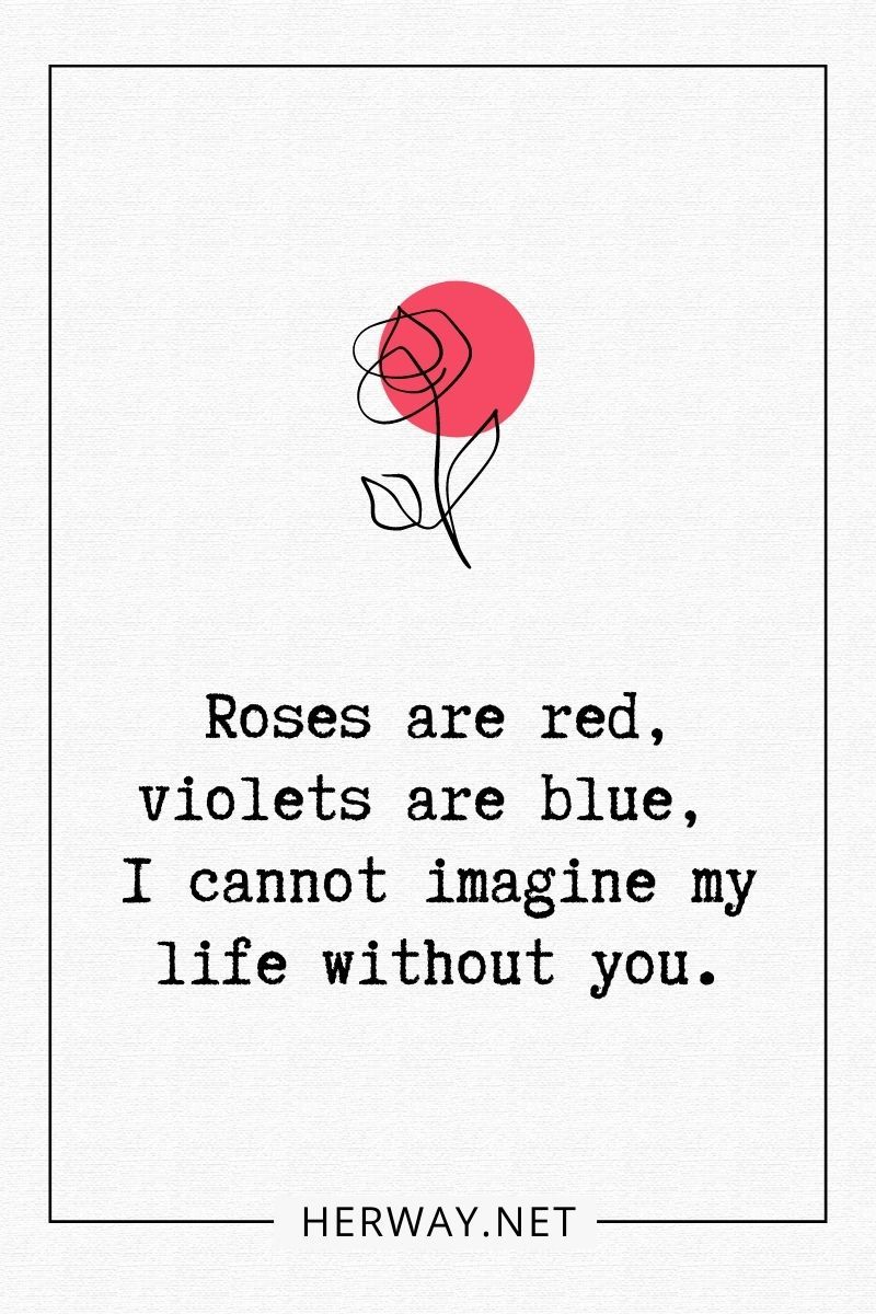 Rosen sind rot, Veilchen sind blau, ich kann mir mein Leben ohne dich nicht vorstellen
