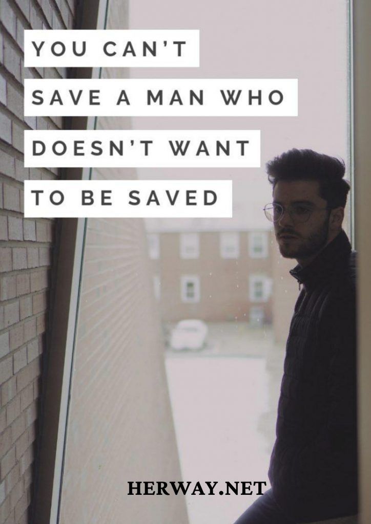 Du kannst einen Mann nicht retten, der nicht gerettet werden will