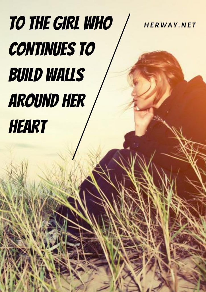An das Mädchen, das weiterhin Mauern um sein Herz baut