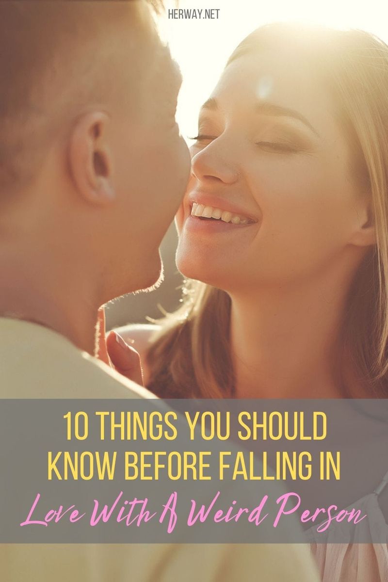 10 Dinge, die Sie wissen sollten, bevor Sie sich in eine seltsame Person verlieben