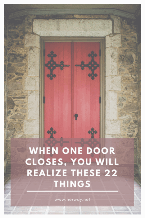 Wenn sich eine Tür schließt, werden Ihnen diese 22 Dinge bewusst