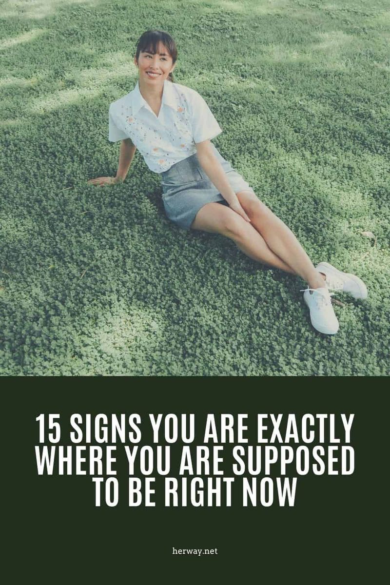 15 Zeichen, dass Sie genau dort sind, wo Sie gerade sein sollten