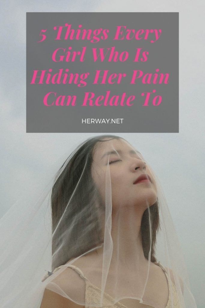 5 Dinge, mit denen sich jedes Mädchen, das seinen Schmerz verbirgt, identifizieren kann