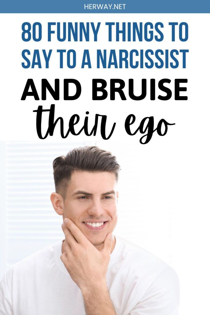 80 lustige Dinge, die man einem Narzissten sagen und sein Ego verletzen kann Pinterest