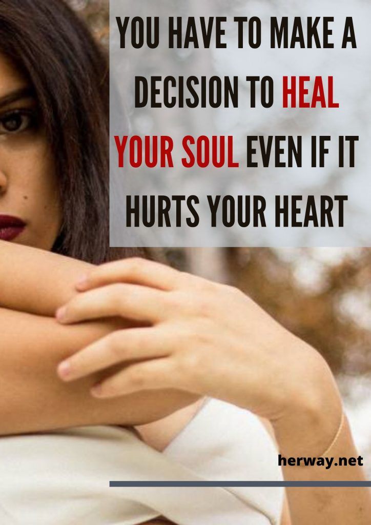 Sie müssen eine Entscheidung treffen, um Ihre Seele zu heilen, auch wenn es Ihr Herz verletzt