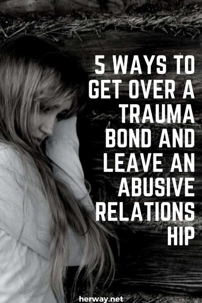 5 Möglichkeiten, eine traumatische Bindung zu überwinden und eine missbräuchliche Beziehung zu beenden