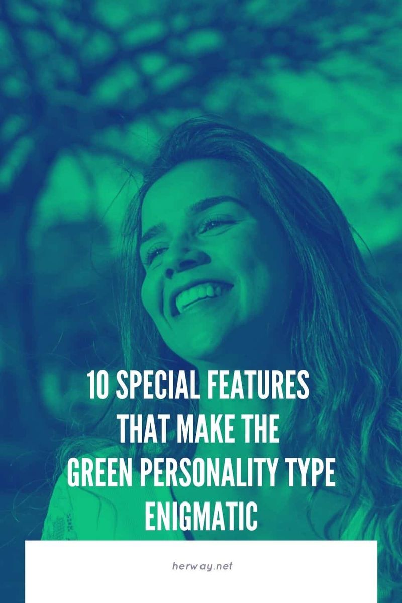 10 Besonderheiten, die den grünen Persönlichkeitstyp rätselhaft machen