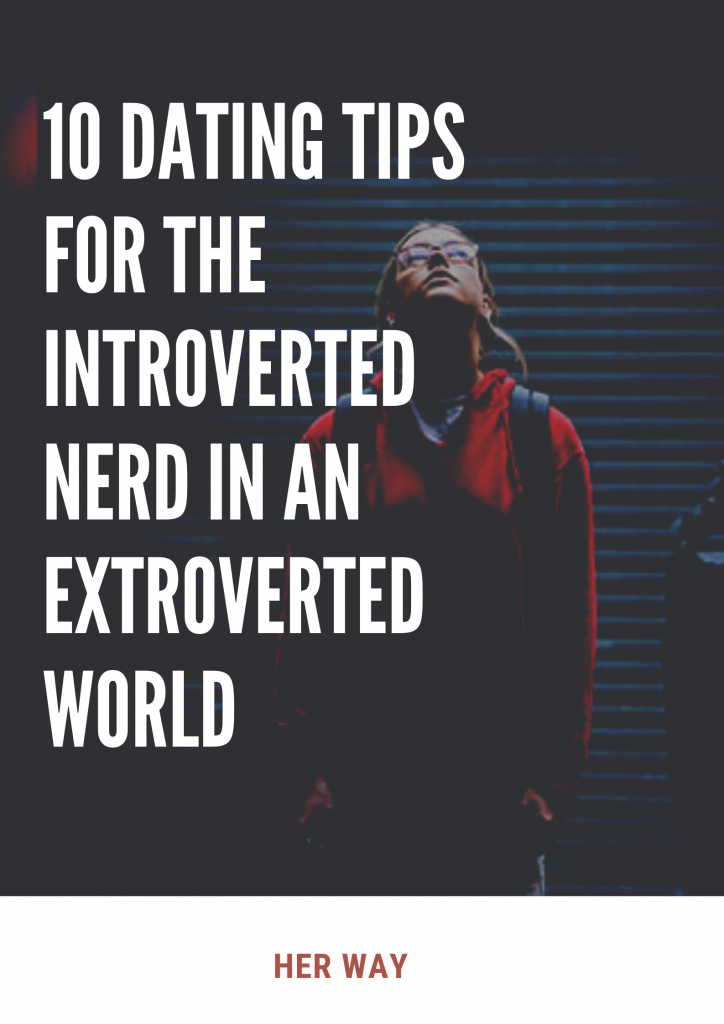 10 Dating-Tipps für den introvertierten Nerd in einer extrovertierten Welt