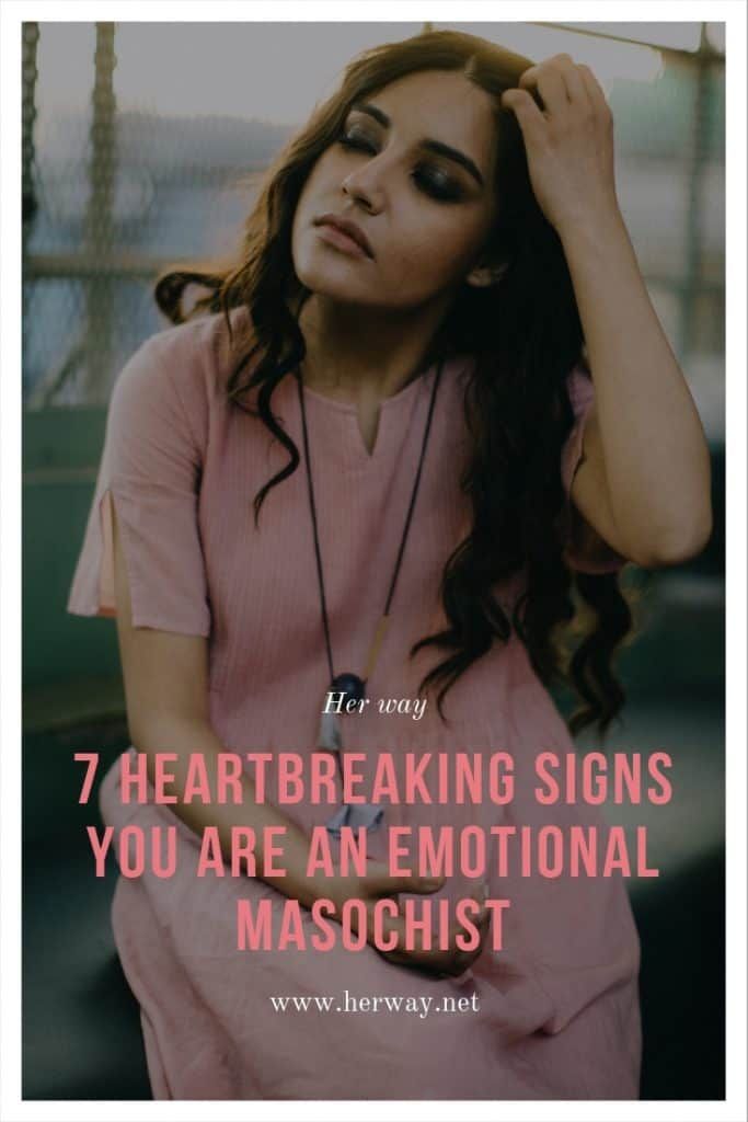 7 herzzerreißende Zeichen, dass Sie ein emotionaler Masochist sind
