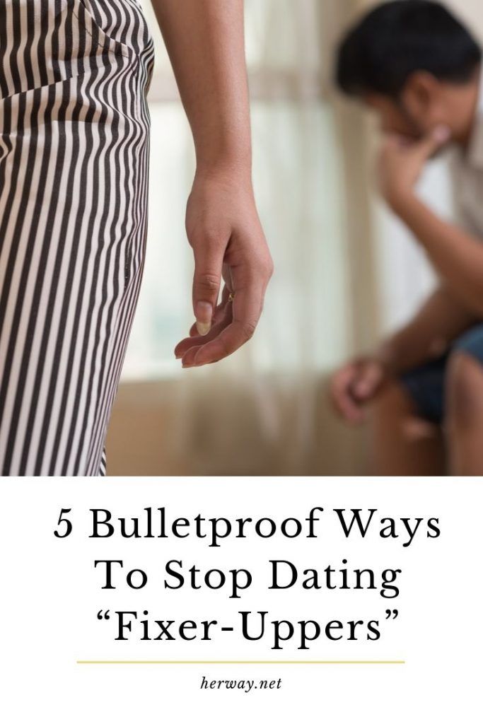 5 kugelsichere Möglichkeiten, mit dem Dating aufzuhören „Fixer-Uppers“