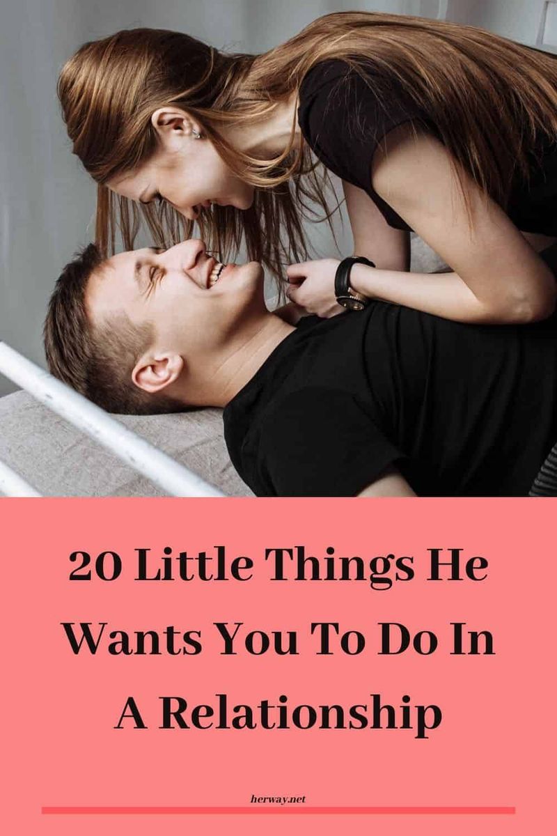 20 kleine Dinge, die er von Ihnen in einer Beziehung erwartet