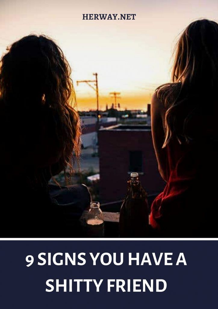 9 Anzeichen dafür, dass du einen beschissenen Freund hast