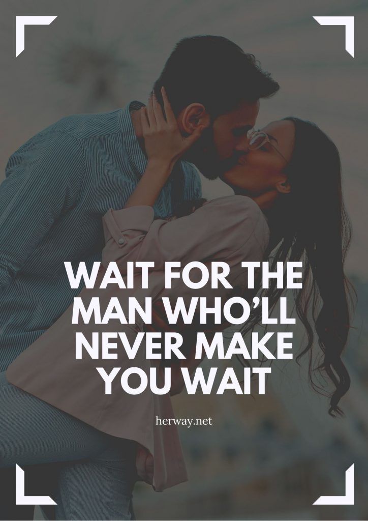 Warten Sie auf den Mann, der Sie niemals warten lässt