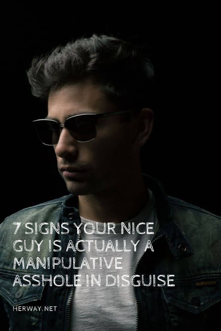 7 Anzeichen dafür, dass Ihr netter Kerl in Wirklichkeit ein verkleidetes manipulatives Arschloch ist